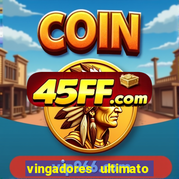 vingadores ultimato completo dublado gratis